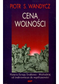 Cena wolności. Historia Europy Środkowowschodniej od Średniowiecza do Współczesności