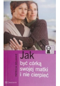 Jak być córką swojej matki i nie cierpieć