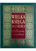 Wielka księga mądrości Aforyzmy i przysłowia