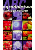 ABC ogrodnictwa bliskiego naturze