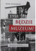 1958 Będzie Muzeum Część 1