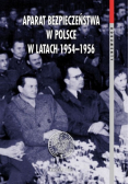 Aparat bezpieczeństwa w Polsce w latach 1954  -  1956