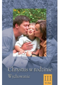 Chrystus w rodzinie T.3