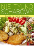Nie tylko schabowy Schab na różne sposoby