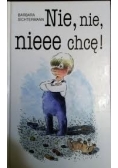 Nie, nie, nieee chcę !