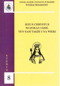 Jezus Chrystus wczoraj  i dziś ten sam także i na wieki