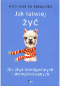 Jak łatwiej żyć Dla zbyt inteligentnych