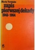 Zapis pierwszej dekady 1945 - 1954