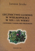 Lecznictwo ludowe w Wielkopolsce w XIX i XX wieku