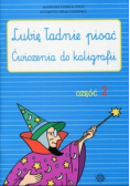 Lubię ładnie pisać Ćwiczenia do kaligrafii Część 2