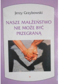 Nasze małżeństwo nie może być przegraną