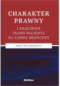 Michałowska Kinga - Charakter prawny i znaczenie zgody pacjenta na zabieg medyczny