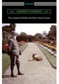 The Gospel of Wealth and Other Timely Essays