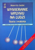 Wywieranie wpływu na ludzi Teoria i praktyka