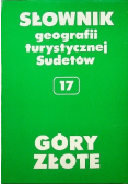 Słownik geografii turystycznej Sudetów Tom  17 Góry Złote