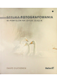 Sztuka fotografowania 60 pomysłów na lepsze zdjęcia
