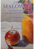 Jak malować Pierwsze kroki w malarstwie artystycznym