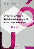 Ćwiczenia w terapii dysleksji i dysortografii dla uczniów klas 4-6 Ó-U