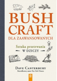 Bushcraft dla zaawansowanych Sztuka przetrwania