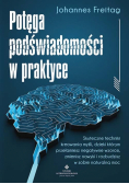 Potęga podświadomości w praktyce