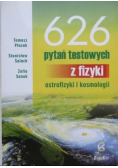 626 pytań testowych z fizyki astrofizyki i kosmologii