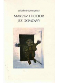Maksym i Fiodor już domowy