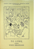 To lubię czyli wypisy bibliofilskie