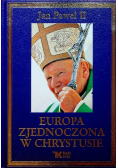 Jan Paweł II - Europa Zjednoczona w Chrystusie