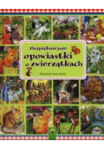 Najpiękniejsze opowiastki o zwierzątkach