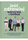 Jeść zdrowiej Warzywa i owoce
