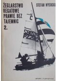 Żeglarstwo regatowe prawie bez tajemnic Tom II