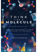 Think Like A Molecule