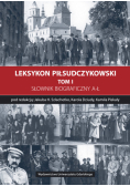 Leksykon Piłsudczykowski Tom 1 Słownik biograficzny A-Ł