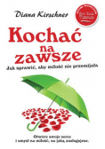 Kochać na zawsze Jak sprawić aby miłość nie przemijała