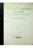Pomniki i Mogiły Polaków na cmentarzach zagranicznych Reprint 1860 r