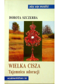Wielka cisza Tajemnica adoracji