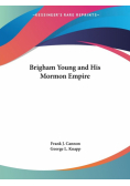 Brigham Young and His Mormon Empire