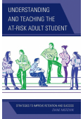 Understanding and Teaching the At-Risk Adult Student