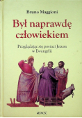 Był naprawdę człowiekiem