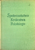 Społeczeństwo Królestwa Polskiego Tom I