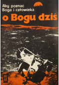 Aby poznać Boga i człowieka Część I O Bogu dziś