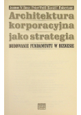 Architektura korporacyjna jako strategia budowanie fragmentu w biznesie
