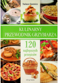 Kulinarny Przewodnik Grzybiarza -120 Przepisów