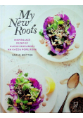 My New Roots Inspirujące przepisy kuchni roślinnej na każdą porę roku