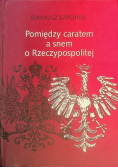 Pomiędzy caratem a snem o Rzeczypospolitej