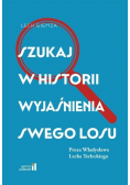 Szukaj w historii wyjaśnienia Swego losu