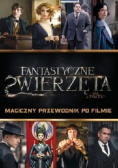 Fantastyczne zwierzęta Magiczny przewodnik po filmie