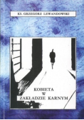 Kobieta w zakładzie karnym  Dedykacja Autora