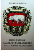 Szkice z dziejów Radzynia Podlaskiego i byłego powiatu Radzyńskiego