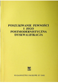 Poszukiwanie pewności i jego postmodernistyczna dyskwalifikacja